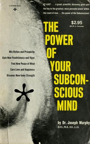 The power of your subconscious mind. (1963, Prentice-Hall)