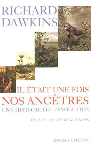 Il était une fois nos ancêtres. Une histoire de l'évolution (French language, 2007, Éditions Robert Laffont)