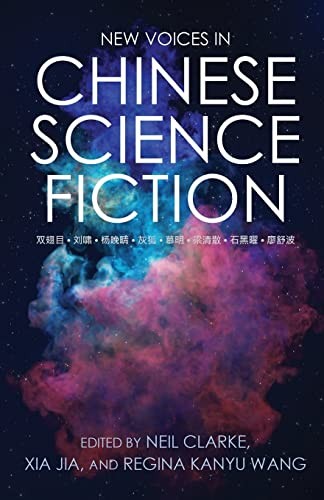 New Voices in Chinese Science Fiction (Paperback, 2022, Clarkesworld Books)