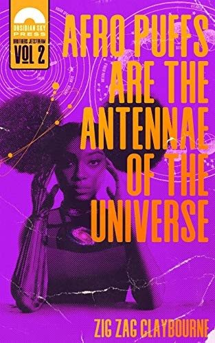 Afro Puffs Are the Antennae of the Universe (Paperback, 2020, Obsidian Sky Books)
