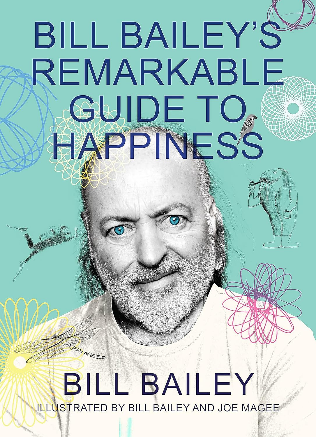 Bill Bailey's Remarkable Guide to Happiness (2020, Quercus)