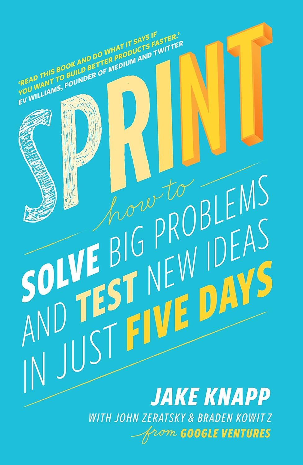 Sprint: How to Solve Big Problems and Test New Ideas in Just Five Days (2016, Simon & Schuster)