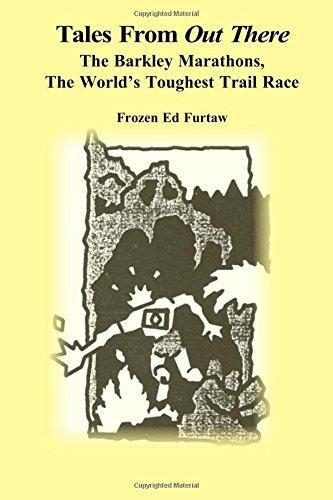 Tales From Out There: The Barkley Marathons, The World's Toughest Trail Race (2010, CreateSpace Independent Publishing Platform)