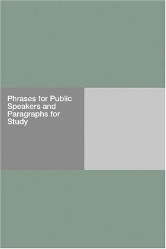 Phrases for Public Speakers and Paragraphs for Study (2006, Hard Press)