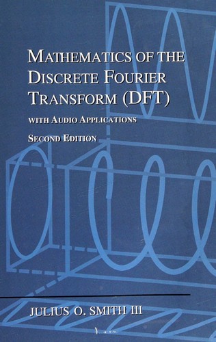 Mathematics of the Discrete Fourier Transform (DFT) (Paperback, 2007, BookSurge Publishing)