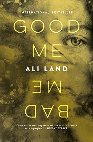 Good Me Bad Me (2018, Flatiron Books)