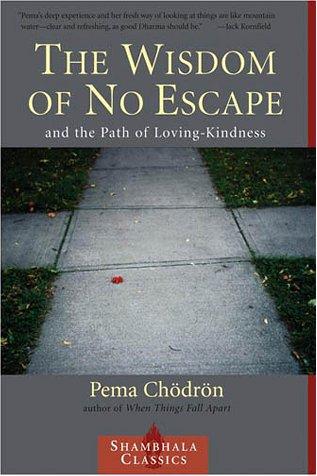 The Wisdom of No Escape and the Path of Loving Kindness (2001, Shambhala)