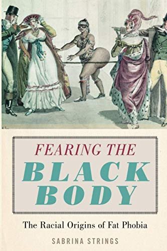 Fearing the Black Body (2019, NYU Press)