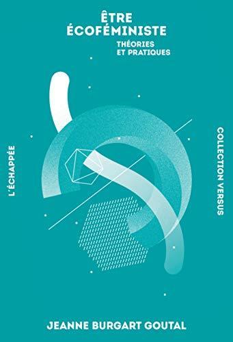 Être écoféministe - Théories et pratiques (Paperback, Français language, 2020, L'Échappée)