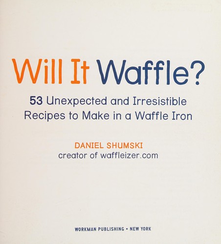 Will it waffle? (2014, Workman Publishing Co., Inc.)