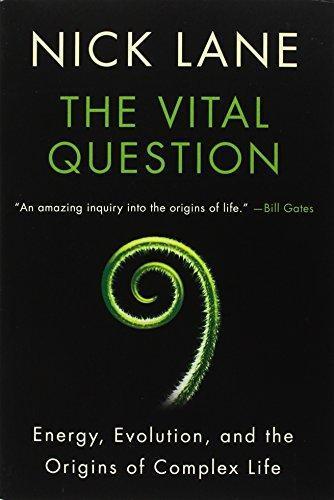 The Vital Question: Energy, Evolution, and the Origins of Complex Life (2016)