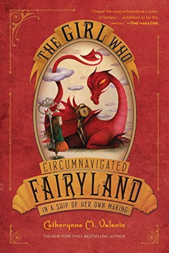 The Girl Who Circumnavigated Fairyland in a Ship of Her Own Making (Paperback, 2012, Square Fish)