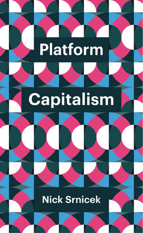 Platform Capitalism (2017, Polity Press)