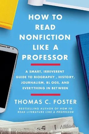 How to Read Nonfiction Like a Professor (2020, HarperCollins Publishers)