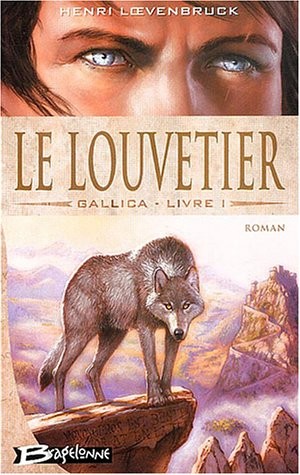 Gallica, Tome 1: Le Louvetier (2004, Bragelonne)