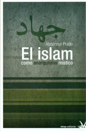 El islam como anarquismo místico (Paperback, Spanish language, 2010, Virus Editorial)