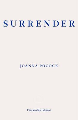 Surrender (2019, Fitzcarraldo Editions)