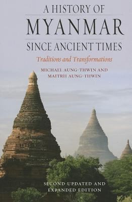 A History Of Myanmar Since Ancient Times (2013, Reaktion Books)