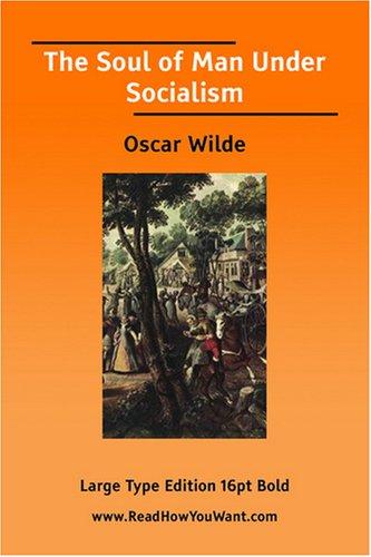 The Soul of Man Under Socialism  (Large Print) (Paperback, 2007, ReadHowYouWant.com)