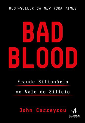 Bad Blood. Fraude Bilionaria no Vale do Silicio (Paperback, STARLIN ALTA BOOKS)