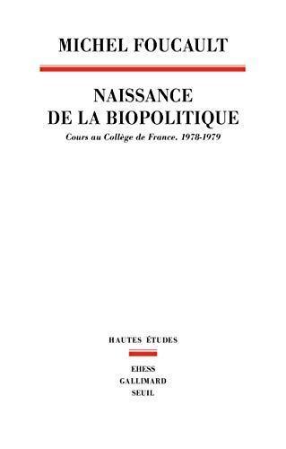 Naissance de la biopolitique (French language, 2004, Éditions du Seuil)