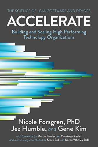 Accelerate: The Science of Lean Software and DevOps (2018, IT Revolution Press)