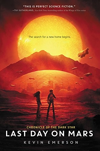 Last Day on Mars (Chronicle of the Dark Star) (2017, Walden Pond Press)