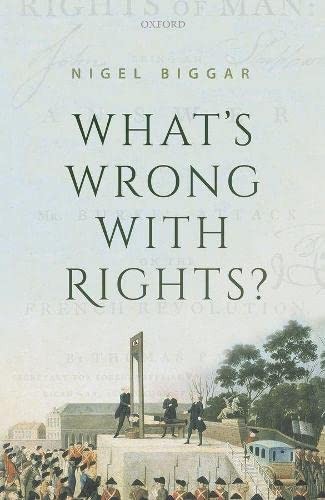 What's Wrong with Rights? (2022, Oxford University Press)