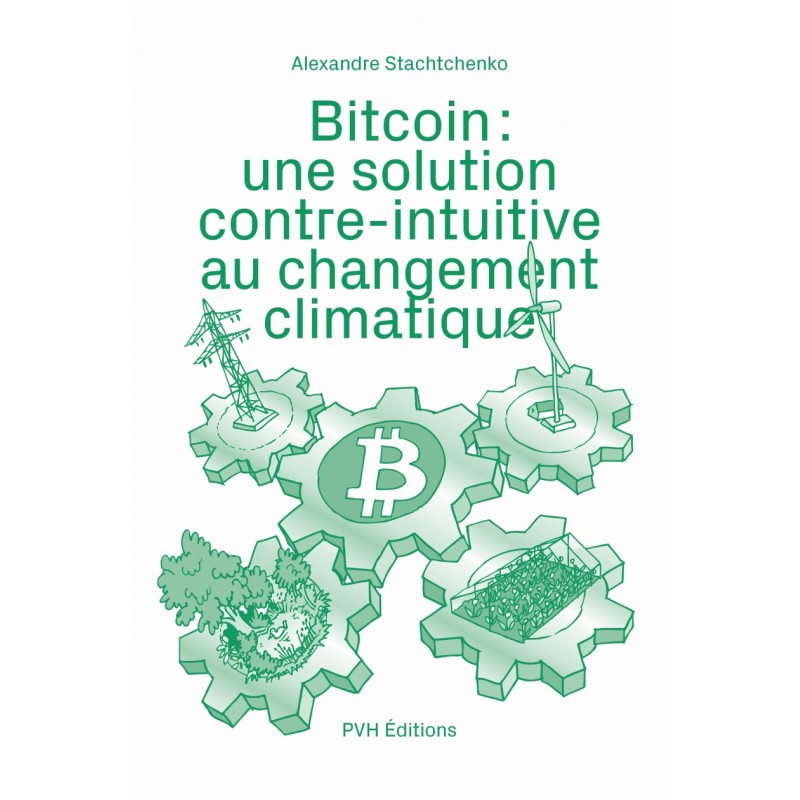 Bitcoin : une solution contre-intuitive au changement climatique (Paperback, French language, PVH Éditions)