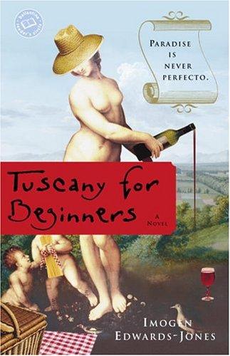 Tuscany for Beginners (2005, Ballantine Books)