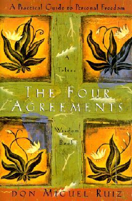 The Four Agreements: A Practical Guide to Personal Freedom (2001)