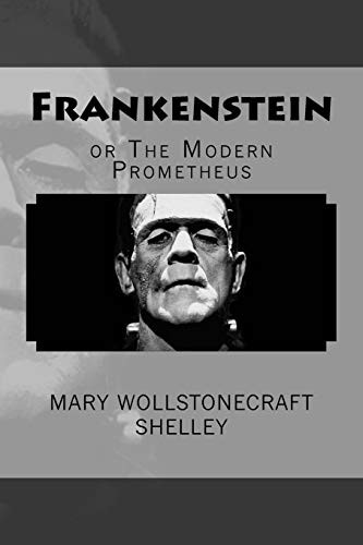 Frankenstein, or The Modern Prometheus (Paperback, 2018, Createspace Independent Publishing Platform, CreateSpace Independent Publishing Platform)