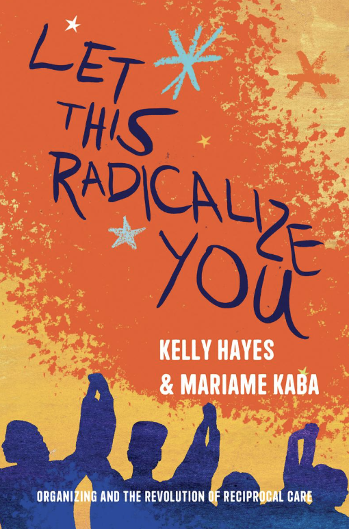 Let This Radicalize You (2023, Haymarket Books)