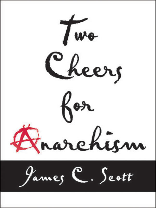Two Cheers for Anarchism (Hardcover, 2012, Princeton University Press)