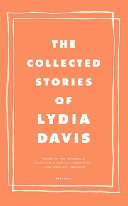 The collected stories of Lydia Davis. (2009, Farrar, Straus and Giroux)