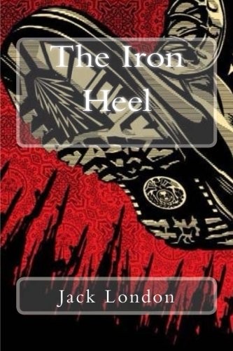 The Iron Heel (2018, CreateSpace Independent Publishing Platform)