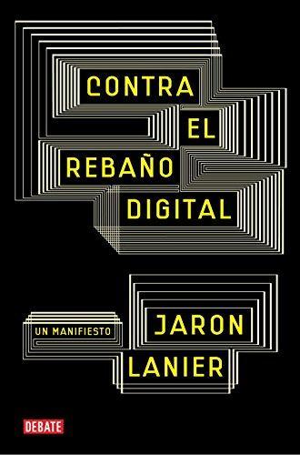 Contra el rebaño digital : un manifiesto (Spanish language, 2011)
