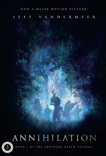 Annihilation: A Novel: Movie Tie-In Edition (The Southern Reach Trilogy) (2018, MCD x FSG Originals)