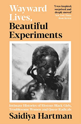 Wayward Lives, Beautiful Experiments (Paperback, 2021, Serpent's Tail)