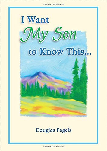 I Want My Son to Know This... by Douglas Pagels, A Sentimental Gift Book for Birthday, Graduation, Christmas, or Just to Say "I Love You" from Blue Mountain Arts (Hardcover, Blue Mountain Arts)