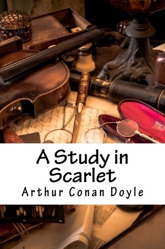 A Study in Scarlet (Sherlock Holmes) (Volume 1) (2018, CreateSpace Independent Publishing Platform)