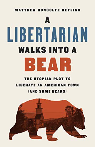 A Libertarian Walks Into a Bear (Paperback, 2021, PublicAffairs)