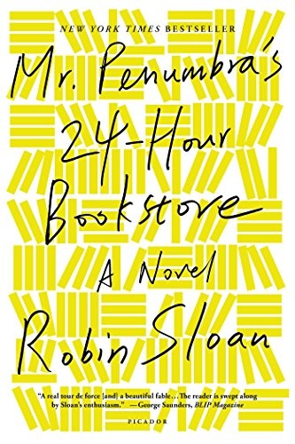 Mr. Penumbra's 24-Hour Bookstore: A Novel (2012, Farrar, Straus and Giroux)