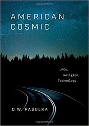 American Cosmic: UFOs, Religion, Technologt (2019, Oxford University Press)