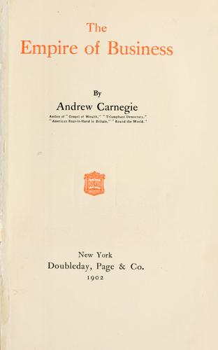 The empire of business. (1902, Doubleday, Page & Co.)