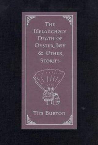 The melancholy death of Oyster Boy & other stories (1997, Rob Weisbach Books)