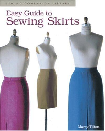 Easy guide to sewing skirts (1995, Taunton Press)