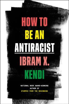How to Be an Antiracist (2019, Penguin Random House)