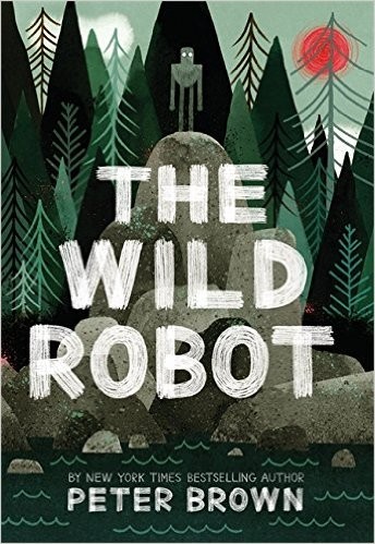 The Wild Robot (2016, Little, Brown Books for Young Readers)