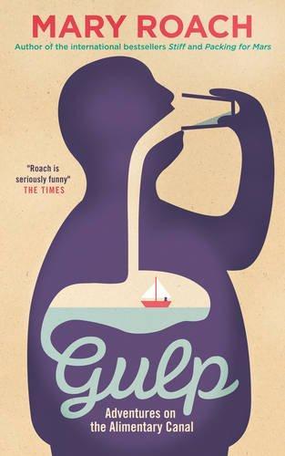 Gulp : adventures on the alimentary canal (2013, Oneworld Publications)